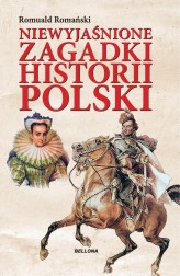 Okładka produktu Romuald Romański - Niewyjaśnione zagadki historii Polski