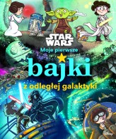 Okładka produktu Krzysztof Kietzman (tłum.), Katie Cook, Calliope Glass - Moje pierwsze bajki z odległej galaktyki. Star Wars