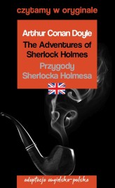 Okładka produktu Arthur Conan Doyle - The Adventures of Sherlock Holmes / Przygody Sherlocka Holmesa. Czytamy w oryginale