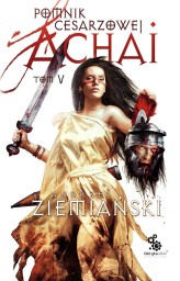 Okładka produktu Andrzej Ziemiański - Pomnik Cesarzowej Achai. Tom 5 (ebook)