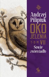 Okładka produktu Andrzej Pilipiuk - Oko Jelenia. Sowie zwierciadło