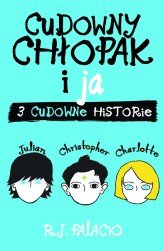 Okładka produktu R.J. Palacio - Cudowny chłopak i ja. Trzy cudowne historie (ebook)