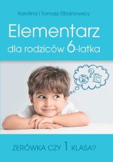 Okładka produktu Tomasz Elbanowski, Karolina Elbanowska - Elementarz dla rodziców 6-latka