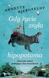 Okładka produktu Annette Bjergfeldt - Gdy życie zsyła hipopotama (ebook)