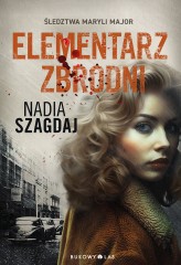 Okładka produktu Nadia Szagdaj - Elementarz zbrodni. Śledztwa Maryli Major (ebook)