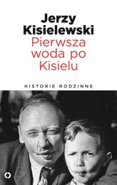 Okładka produktu Jerzy Kisielewski - Pierwsza woda po Kisielu. Historie rodzinne (ebook)