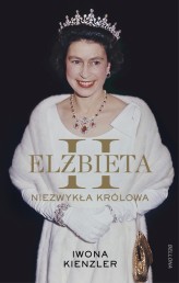 Okładka produktu Iwona Kienzler - Elżbieta II. Niezwykła królowa