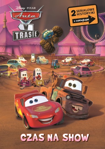 Czas na show. 2 serialowe historyjki z naklejkami. Disney Pixar Auta w trasie
