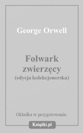 Okładka produktu George Orwell - Folwark zwierzęcy (edycja kolekcjonerska)