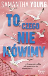 Okładka produktu Samantha Young - To, czego nie mówimy