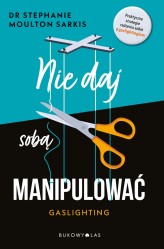 Okładka produktu Stephanie Moulton Sarkis - Nie daj sobą manipulować. Gaslighting (ebook)