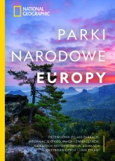 Okładka produktu Krzysztof Kietzman (tłum.), Justin Kavanagh - National Geographic. Parki narodowe Europy