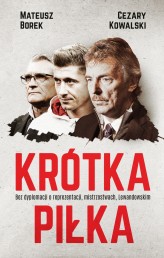 Okładka produktu Mateusz Borek, Cezary Kowalski - Krótka piłka. Bez dyplomacji o reprezentacji, mistrzostwach, Lewandowskim