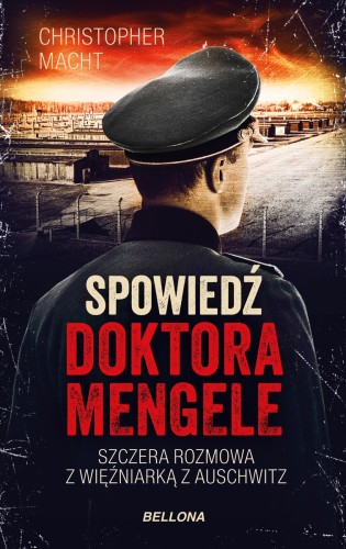 Spowiedź doktora Mengele. Szczera rozmowa z więźniarką z Auschwitz