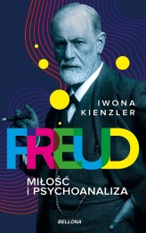 Okładka produktu Iwona Kienzler - Freud. Miłość i psychoanaliza