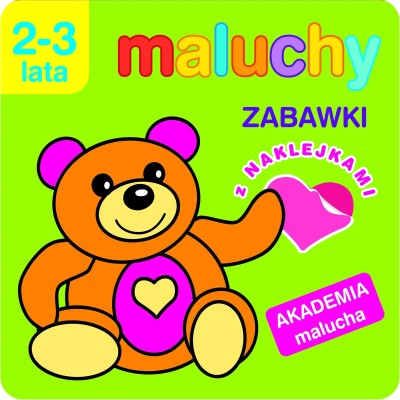 Maluchy. Zabawki z naklejkami. Akademia malucha 2-3 lata