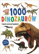 Okładka produktu praca zbiorowa - 1000 dinozaurów i innych zwierząt kopalnych