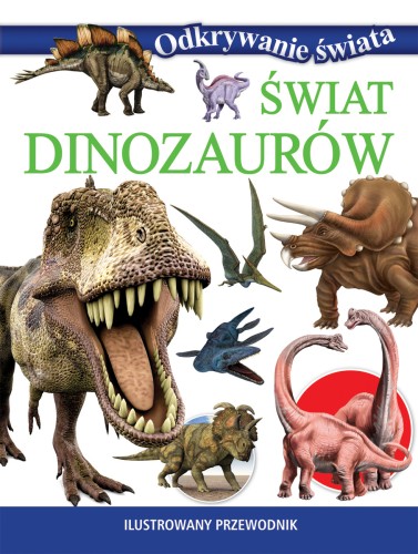 Świat dinozaurów. Odkrywanie świata