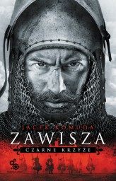 Okładka produktu Jacek Komuda - Dylogia Zawisza Czarny. 1. Zawisza. Czarne krzyże (ebook)