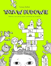 Okładka produktu Tomasz Bułhak - Tata w budowie. Felietony o tym, jak być ojcem i zwariować (ze szczęścia) (ebook)