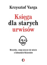 Okładka produktu Krzysztof Varga - Księga dla starych urwisów. Wszystko, czego jeszcze nie wiecie o Edmundzie Niziurskim (ebook)