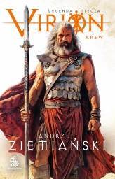 Okładka produktu Andrzej Ziemiański - Virion. Legenda miecza. Tom 1. Krew (ebook)