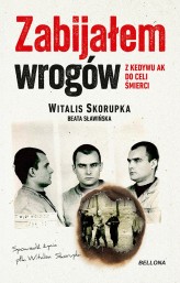 Okładka produktu Witalis Skorupka - Zabijałem wrogów. Z Kedywu AK do celi śmierci