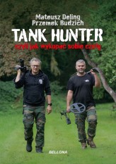 Okładka produktu Mateusz Deling, Przemek Budzich - Tank hunter czyli jak wykopać sobie czołg (ksiązka z autografem)