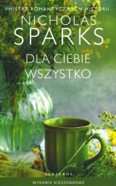Okładka produktu Nicholas Sparks - Dla Ciebie wszystko (wydanie pocketowe)