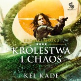 Okładka produktu Kel Kade - Kroniki mroku. 4. Królestwa i chaos (audiobook)