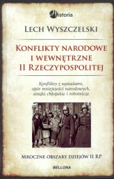 Okładka produktu Lech Wyszczelski - Konflikty narodowe i wewnętrzne w II Rzeczypospolitej (ebook)