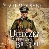 Okładka produktu Andrzej Ziemiański - Ucieczka z Festung Breslau (audiobook)