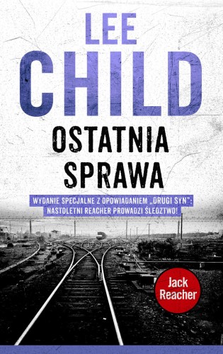 Jack Reacher: Ostatnia sprawa (wydanie specjalne z opowiadaniem Drugi Syn)