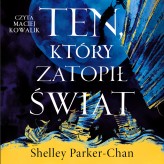 Okładka produktu Shelley Parker-Chan - Świetlisty Cesarz. 2. Ten, który zatopił świat (audiobook)