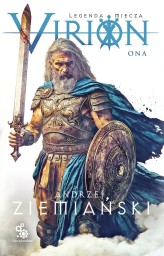 Okładka produktu Andrzej Ziemiański - Virion. Legenda miecza. Tom 2. Ona (ebook)