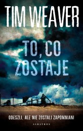 Okładka produktu Tim Weaver - To, co zostaje