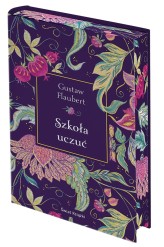 Okładka produktu Gustaw Flaubert - Szkoła uczuć (edycja kolekcjonerska)