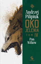 Okładka produktu Andrzej Pilipiuk - Oko Jelenia. Pan Wilków