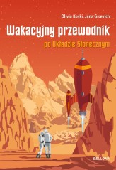 Okładka produktu Olivia Koski, Jana Grcevich - Wakacyjny przewodnik po Układzie Słonecznym