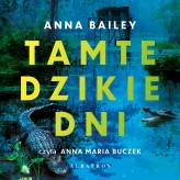 Okładka produktu Anna Bailey - Tamte dzikie dni (audiobook)