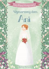 Okładka produktu Lucy Maud Montgomery, Ana Garcia (ilustr.) - Wymarzony dom Ani