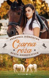 Okładka produktu Beata Andrzejczuk - Czarna róża. Akademia Jeździecka