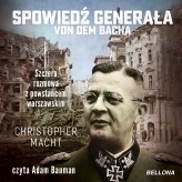 Okładka produktu Christopher Macht - Spowiedź generała von dem Bacha. Szczera rozmowa z powstańcem warszawskim (audiobook)