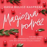 Okładka produktu Kasia Bulicz-Kasprzak - Magiczna podróż (audiobook)