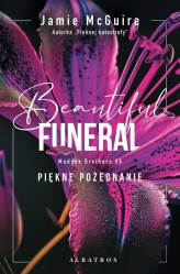 Okładka produktu Jamie McGuire - A beautiful funeral. Piękne pożegnanie (ebook)