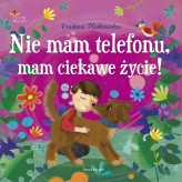 Okładka produktu Paulina Płatkowska - Nie mam telefonu, mam ciekawe życie!