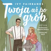 Okładka produktu Ivy Fairbanks - Twoja aż po grób (audiobook)