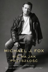 Okładka produktu Michael J. Fox - Nie ma jak przyszłość