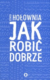 Okładka produktu Szymon Hołownia - Jak robić dobrze