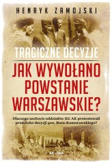 Okładka produktu Henryk Zamojski - Jak wywołano powstanie warszawskie. Tragiczne dzieje (ebook)